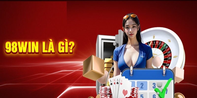98Win là địa chỉ chơi game đổi thưởng hàng đầu năm 2024