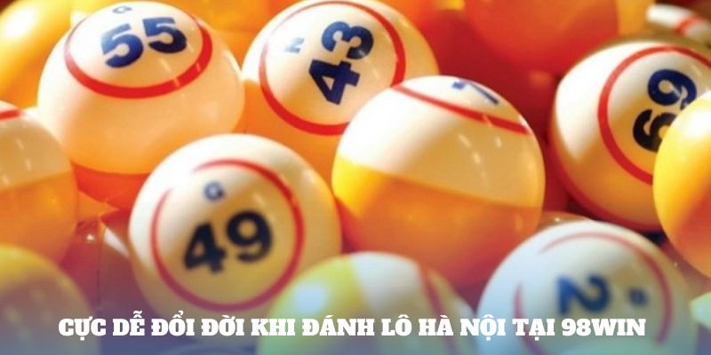 Cực dễ đổi đời khi đánh lô Hà Nội tại 98win 