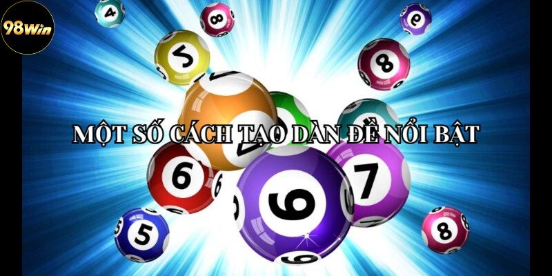 Điểm qua một số cách tạo dàn đề nổi bật