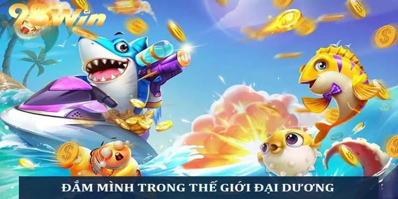 Bắn Cá 98WIN - Săn Cá Lớn, Nhận Thưởng To Trong 2025