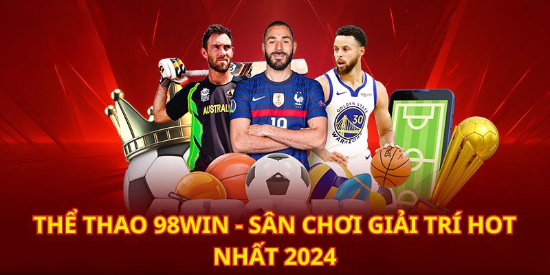 Thể Thao 98win - Bí Quyết Chinh Phục Kèo Cược Thưởng Lớn